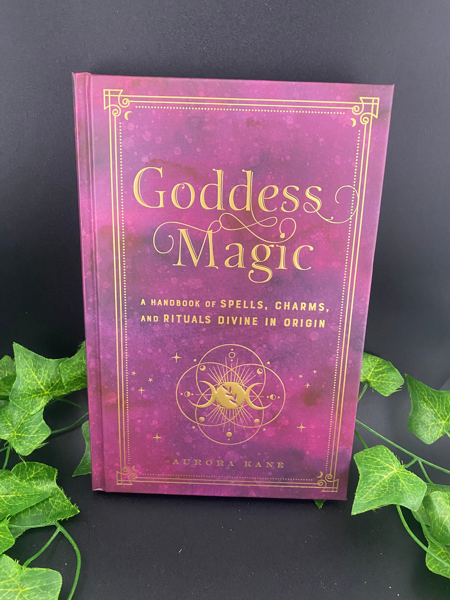 Goddess Magic Spells,charms And Rituals - Aurora Kane