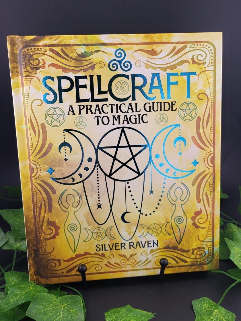 Spellcraft - A Practical Guide To Magic by Silver Raven